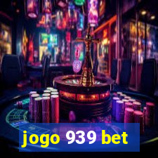 jogo 939 bet