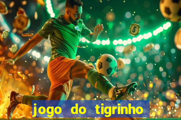 jogo do tigrinho de r$ 1