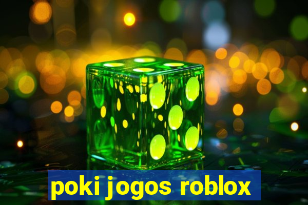 poki jogos roblox