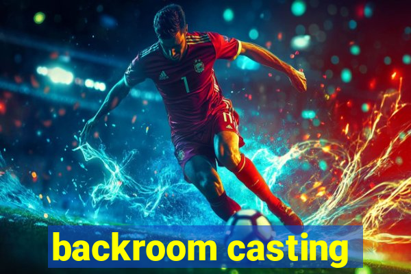 backroom casting