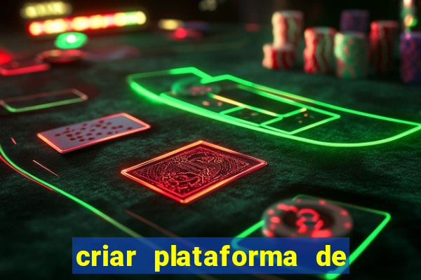 criar plataforma de jogos tigrinho