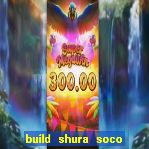 build shura soco furac o