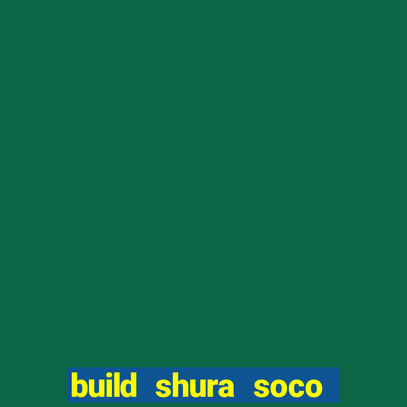 build shura soco furac o