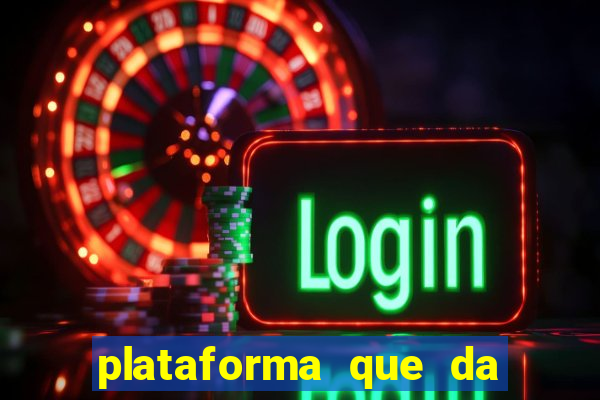 plataforma que da dinheiro pra jogar