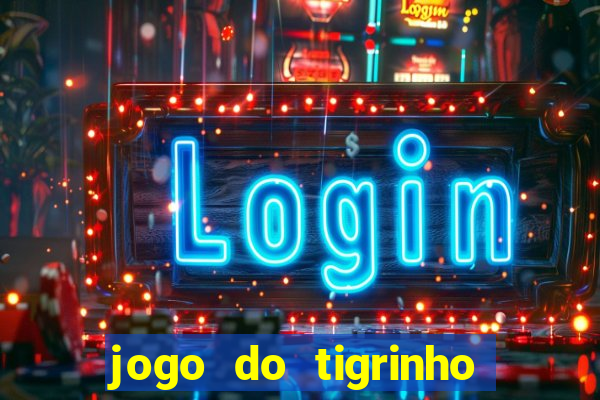 jogo do tigrinho paga de verdade