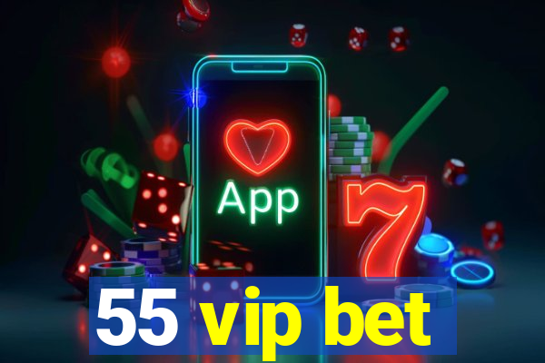 55 vip bet