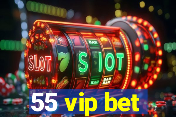 55 vip bet