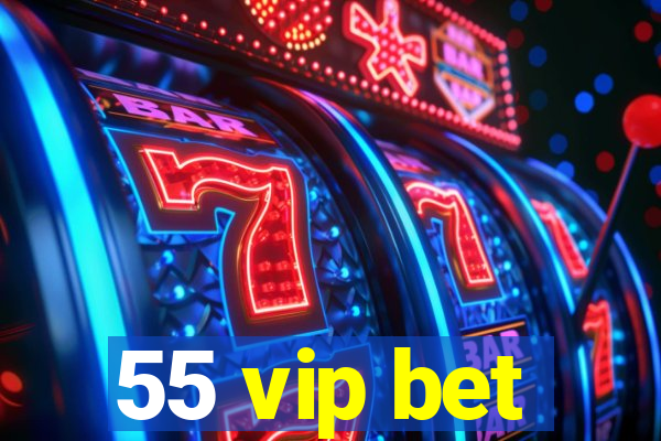 55 vip bet