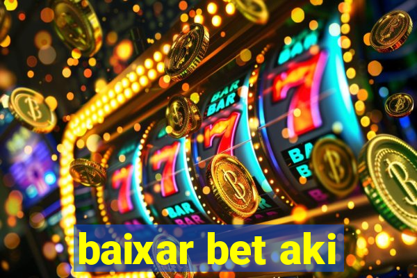 baixar bet aki