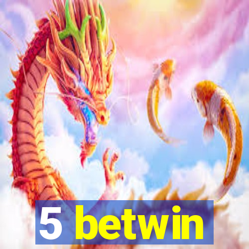 5 betwin