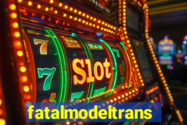 fatalmodeltrans