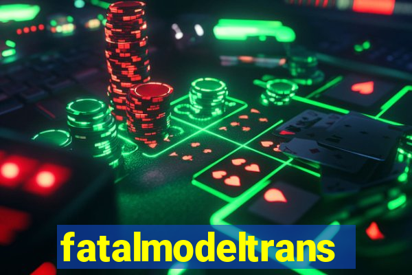 fatalmodeltrans