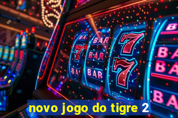 novo jogo do tigre 2