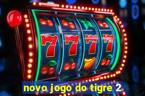 novo jogo do tigre 2