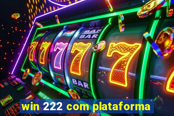 win 222 com plataforma