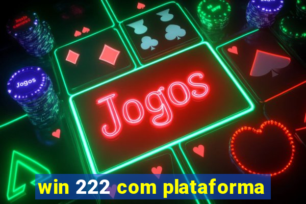 win 222 com plataforma