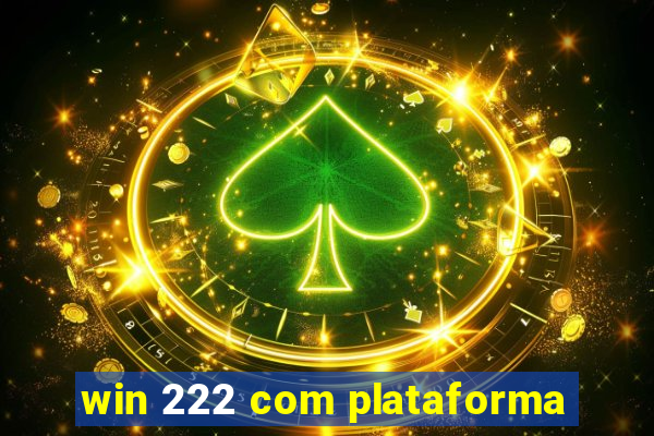 win 222 com plataforma