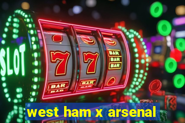 west ham x arsenal