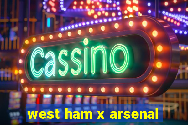 west ham x arsenal