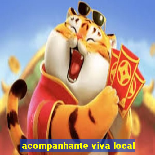 acompanhante viva local