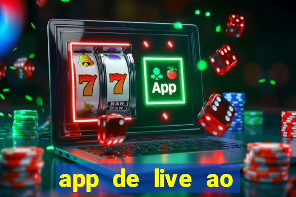 app de live ao vivo 18