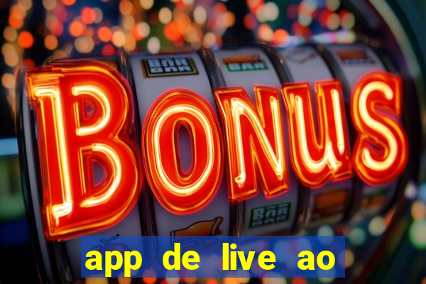 app de live ao vivo 18