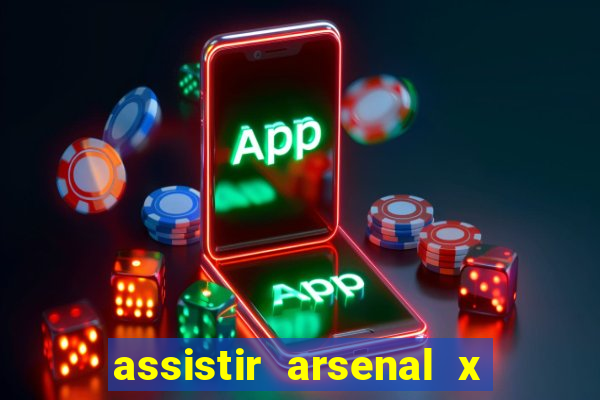 assistir arsenal x barcelona ao vivo hd