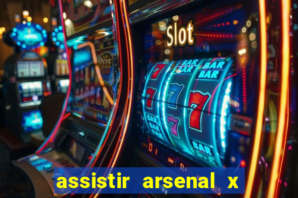 assistir arsenal x barcelona ao vivo hd