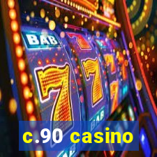 c.90 casino