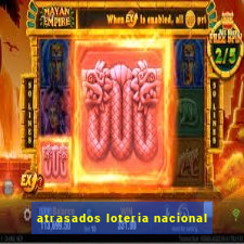 atrasados loteria nacional