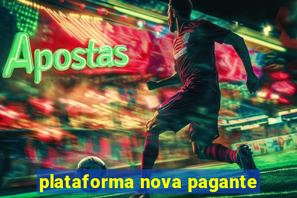 plataforma nova pagante