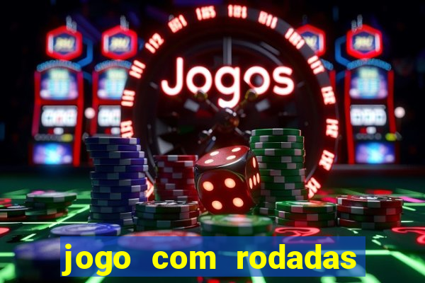 jogo com rodadas gratis sem deposito