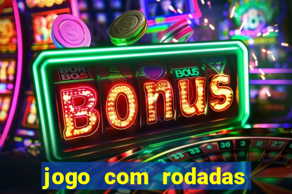 jogo com rodadas gratis sem deposito