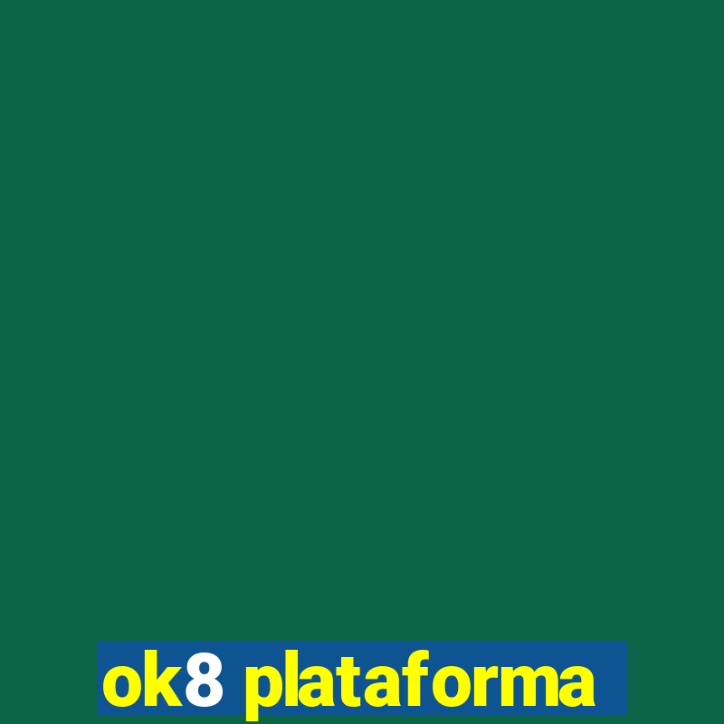 ok8 plataforma