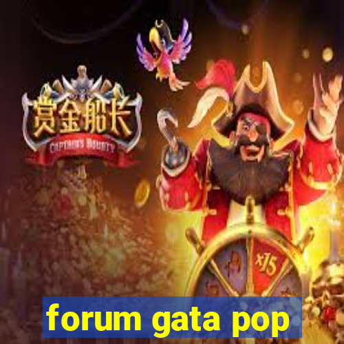 forum gata pop