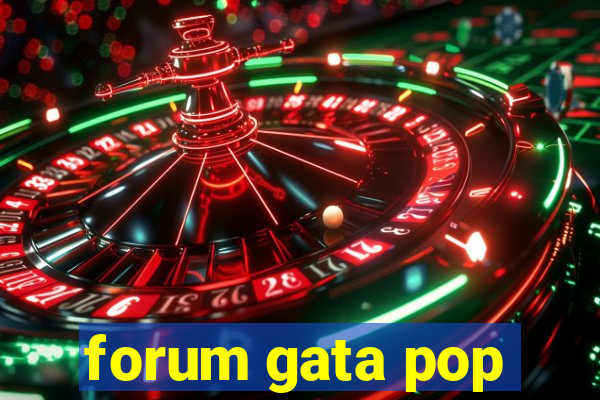 forum gata pop