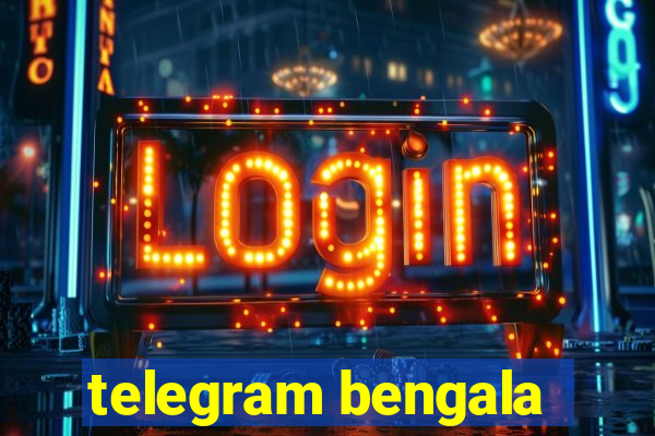 telegram bengala