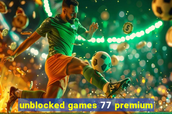 unblocked games 77 premium