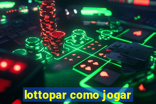 lottopar como jogar