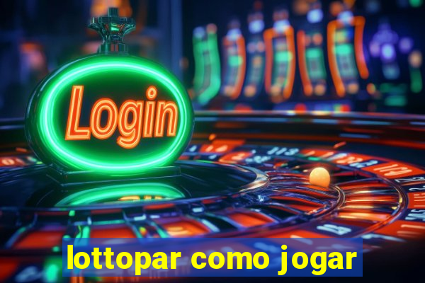 lottopar como jogar