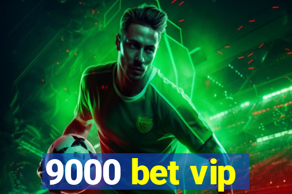 9000 bet vip