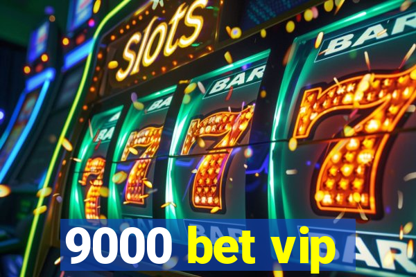 9000 bet vip