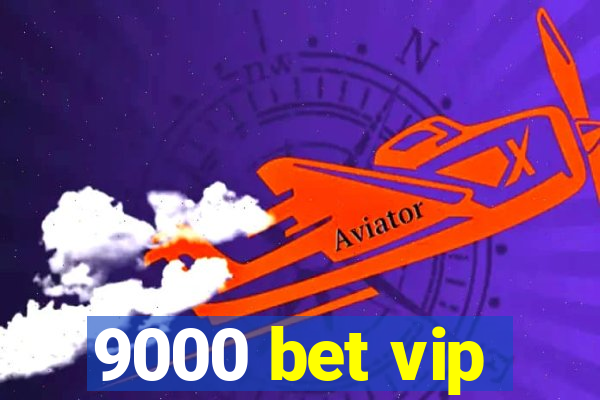 9000 bet vip