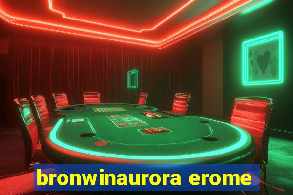 bronwinaurora erome