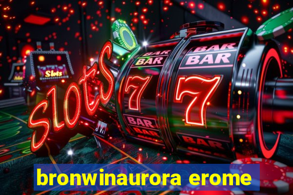 bronwinaurora erome