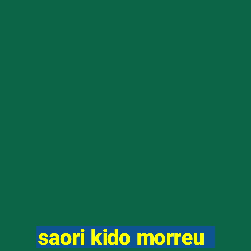 saori kido morreu