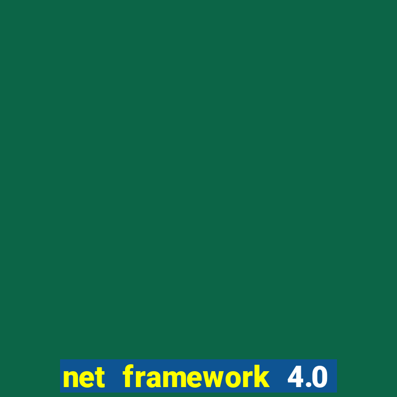 net framework 4.0 v 30319 windows 7