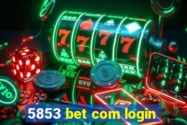 5853 bet com login