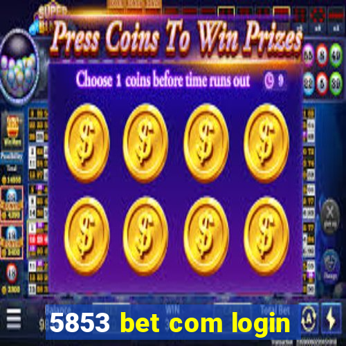 5853 bet com login