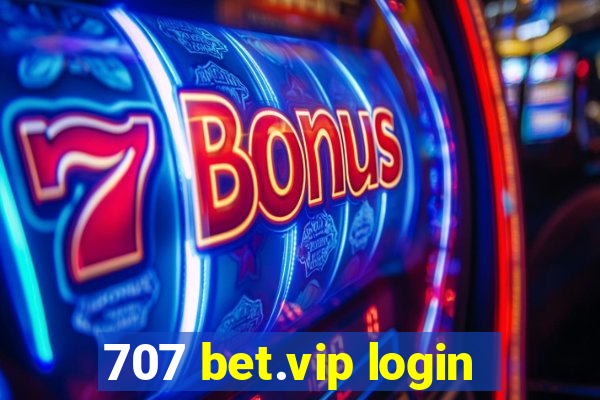 707 bet.vip login